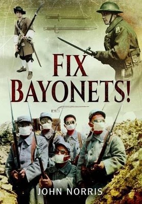 Fix Bayonets! by John Norris (English) Hardcover Book