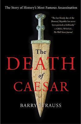 Death of Caesar : The Story of History's Most Famous Assassination by Barry....
