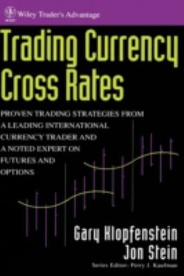 Trading Currency Cross Rates : Proven Trading Strategies from a L