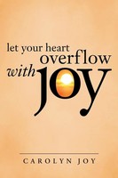 Carolyn Joy | Let Your Heart Overflow With Joy | Taschenbuch | Englisch (2016)
