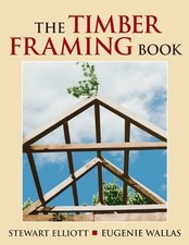 The Timber Framing Book - 9780911469325