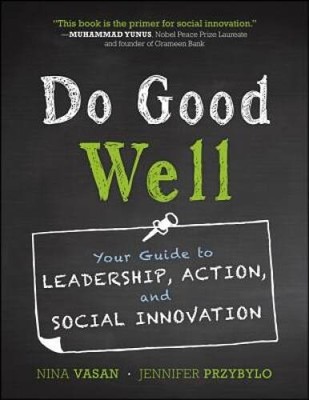 Do Good Well: Your Guide to Leadership, Action, and Social Innovation - GOOD