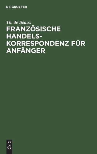 Th de Beaux Französische Handelskorrespondenz Für Anfänger (Hardback)