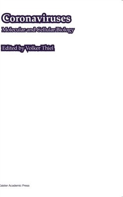 Thiel - Coronaviruses  Molecular and Cellular Biology - New hardback o - X555z