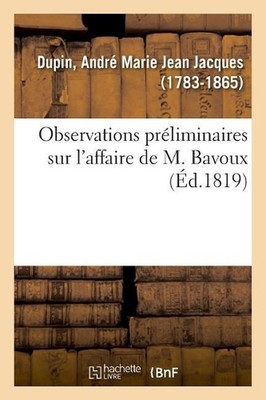 Observations Prliminaires Sur l'Affaire de M. Bavoux by Andr? Marie Jean Jacques