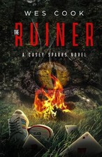 The Ruiner: A Casey Sparks Novel by Wes Cook (English) Paperback Book