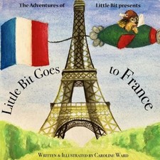 Little Bit Goes to France: The Adventures of Little Bit (Adventures of Little