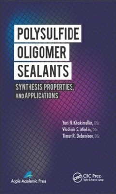 Polysulfide Oligomer Sealants: Synthesis, Properties and Applications by Yuri N.