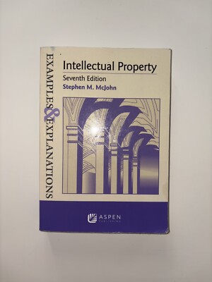 Examples & Explanations: Intellectual Property by Stephen McJohn (7th Edition)