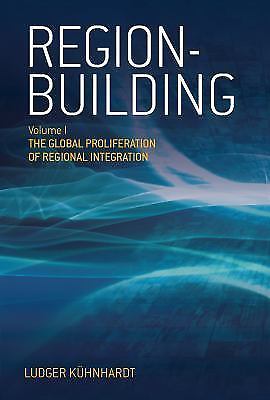 Region-building: Vol. I: The Global Proliferation of Regional Integration
