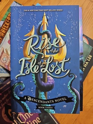Rise of the Isle of the Lost-A Descendants Novel, Book 3 : A Descendants...