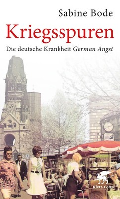 Kriegsspuren | Die deutsche Krankheit German Angst | Sabine Bode | Taschenbuch