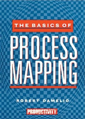 The Basics of Process Mapping,Robert Damelio