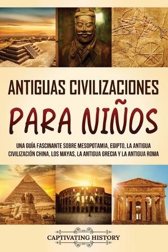Captivating History Antiguas Civilizaciones para Niños (Tascabile)