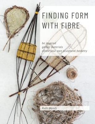 Woods - Finding Form with Fibre   be inspired gather materials and c - G245z