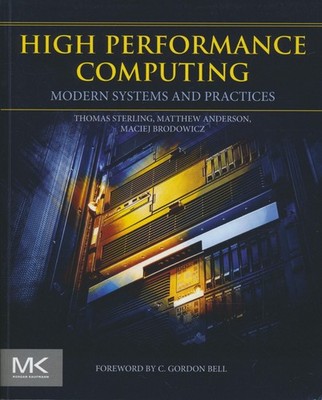 Sterling, Thomas - High Performance Computing: Modern Systems and Practices