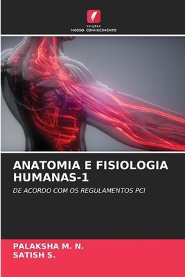 Anatomia E Fisiologia Humanas-1 by Palaksha M.N. Paperback Book