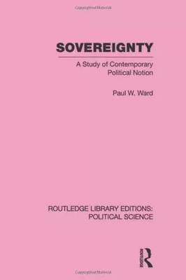 Souveränität: Eine Studie des zeitgenössischen politischen Begriffs, Paul Ward