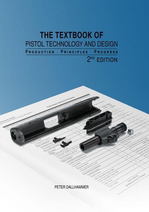 The Textbook Of Pistol Technology And Design | Peter Dallhammer |