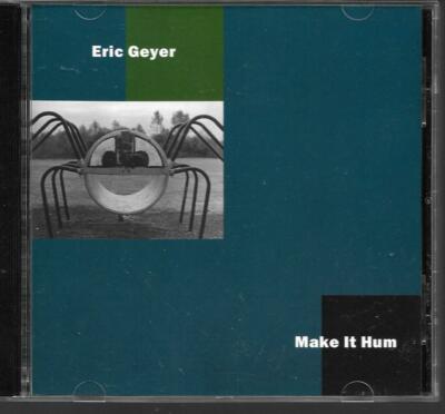 Eric Geyer: Make it Hum CD-Eric Geyer ASCAP-1996