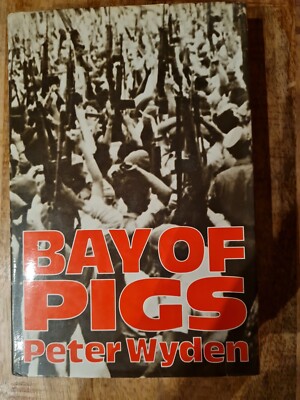 Peter Wyden: Bay of Pigs (Schweinebucht)