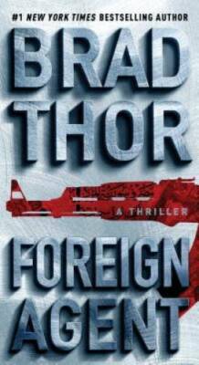 Foreign Agent: A Thriller (The Scot Harvath Series) By Thor, Brad - GOOD