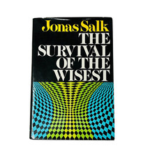 The Survival of the Wisest by Jonas Salk (1973, Hardcover)