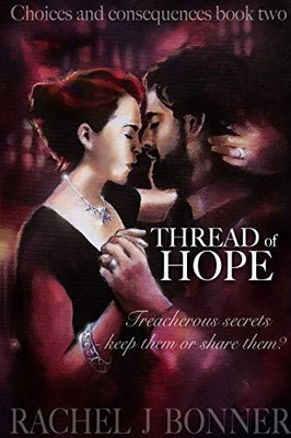 Thread of Hope: Choices and Consequences Book 2 By Rachel J Bonn