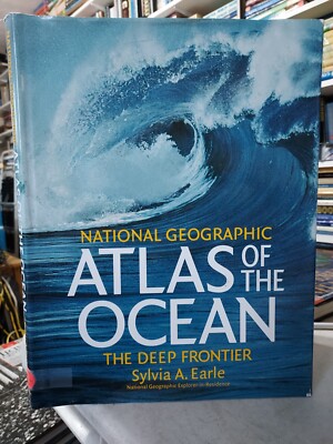 National Geographic Atlas of the Ocean: The Deep Frontier Sylvia  Earle 2001 T7B