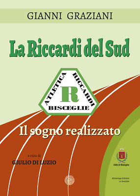 La Riccardi del Sud. Der wahr gewordene Traum. Ediz. illustriert - Graziani Gianni
