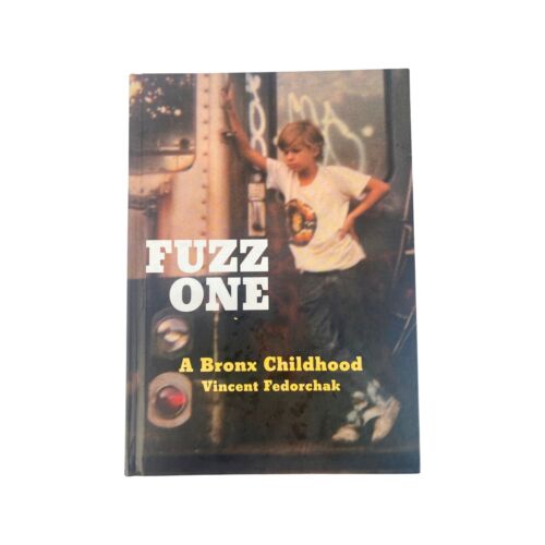 Fuzz One : A Bronx Childhood by Vincent Fedorchak (2005, Hardcover