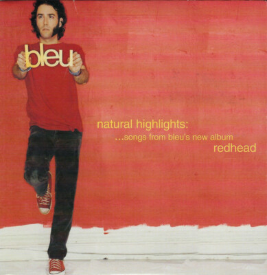 Bleu - Natural Highlights Redhead CD, Single, Promo, 2002, Aware Records)