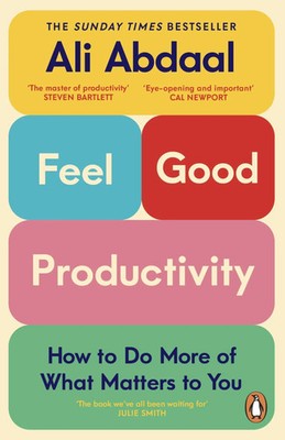 Feel-Good Productivity | How to Do More of What Matters to You | Ali Abdaal