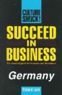 Succeed in Business: Germany (Culture Shock! Success Secrets to Maximize Busines