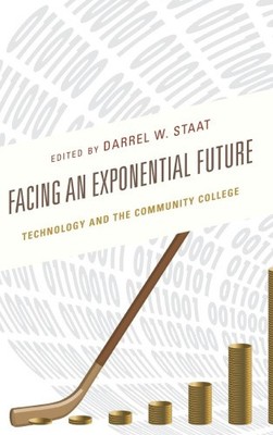 Facing an Exponential Future: Technology and the Community College [Hardback]