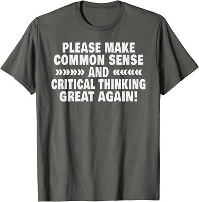 Womens Please Make Common Sense And Critical Thinking Unisex T-Shirt