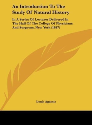 Louis Agassiz | An Introduction To The Study Of Natural History | Buch (2010)