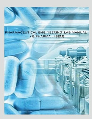 PHARMACEUTICAL ENGINEERING LAB MANUAL ( B.PHARMA III SEM) M. Rohit Taschenbuch