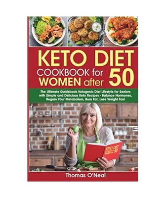 Keto Diet Cookbook for Women after 50: The Ultimate Guidebook Ketogenic Diet Lif