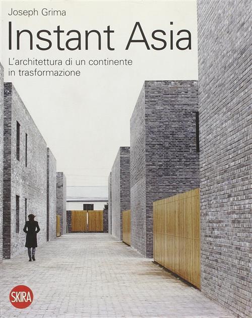 Instant Asia L'architettura Di Un Continente In Trasformazione Joseph Grima Sk