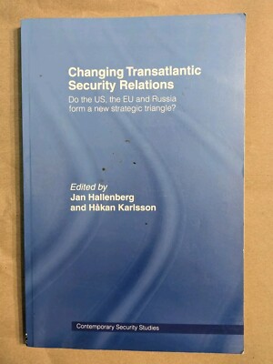 Changing Transatlantic Security Relations (Contemporary Security Studies) US EU