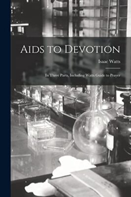 Watts - Aids to Devotion  In Three Parts Including  Guide to Prayer - - X555z