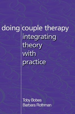 Doing Couple Therapy: Integrating Theory with Practice - paperback Bobes Ph....