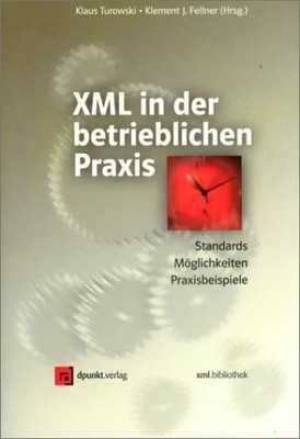 XML in der betrieblichen Praxis: Standards, Möglichkeiten, Buch dpunkt.verlag