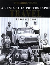 Travel: A Century in Photographs: 1900-2000 Mark, Times UK Griffi