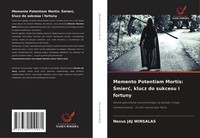 Memento Potentiam Mortis: ¿Mier¿, Klucz Do Sukcesu I Fortuny Nexus Jaj Winsalas