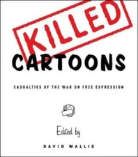 Killed Cartoons: Casualties from the War on Free Expression - Paperback - GOOD