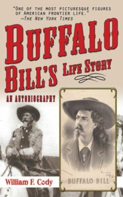 Buffalo Bill's Life Story: An Autobiography by