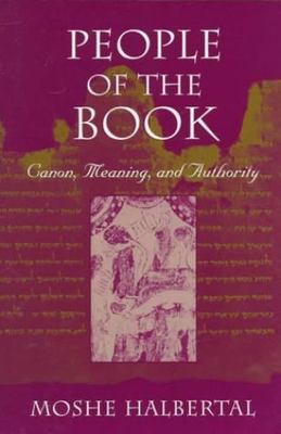 People of the Book: Canon, Meaning, and Authority, Halbertal, Moshe, Good Book