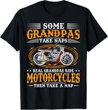 Some Grandpas Take Naps Real Grandpas Ride Motorcycles Gift Unisex T-Shirt